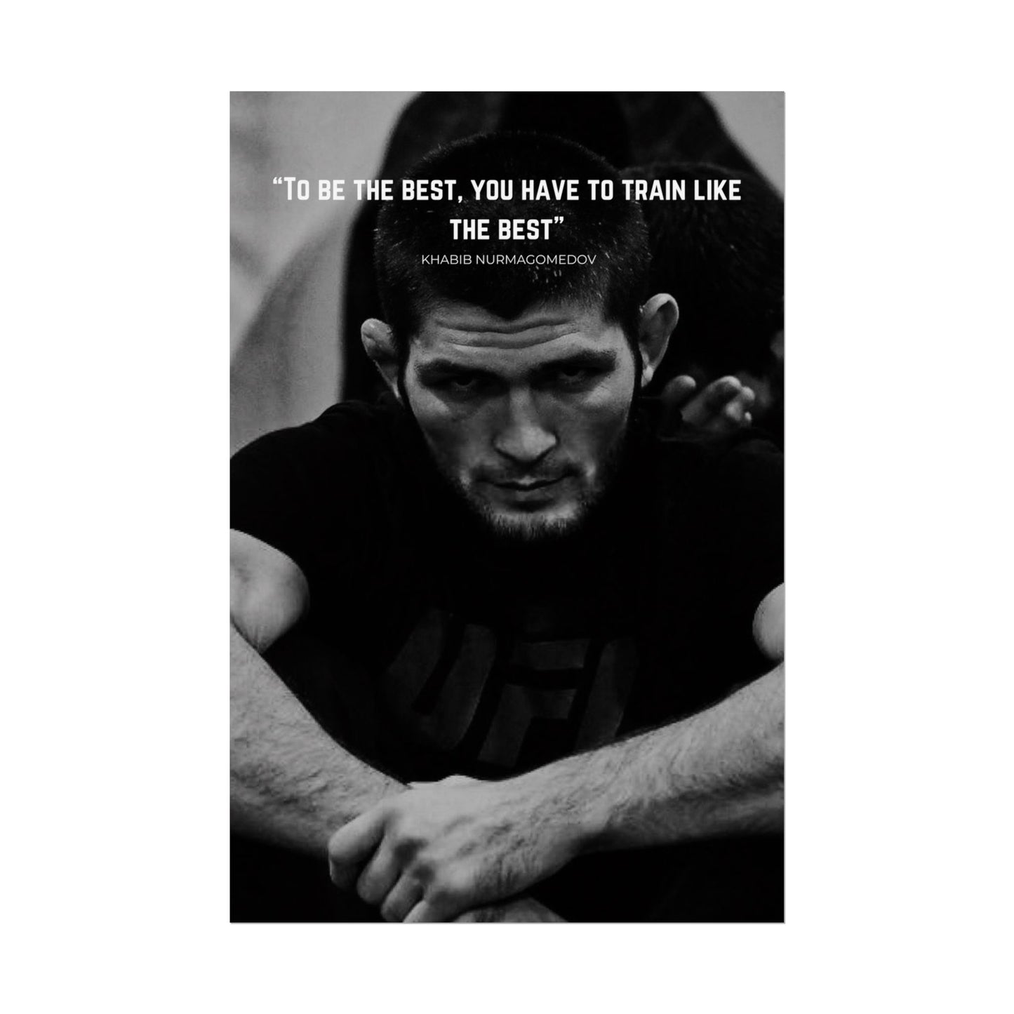 KHABIB NURMAGOMEDOV POSTER - TO BE THE BEST, YOU HAVE TO TRAIN LIKE THE BEST