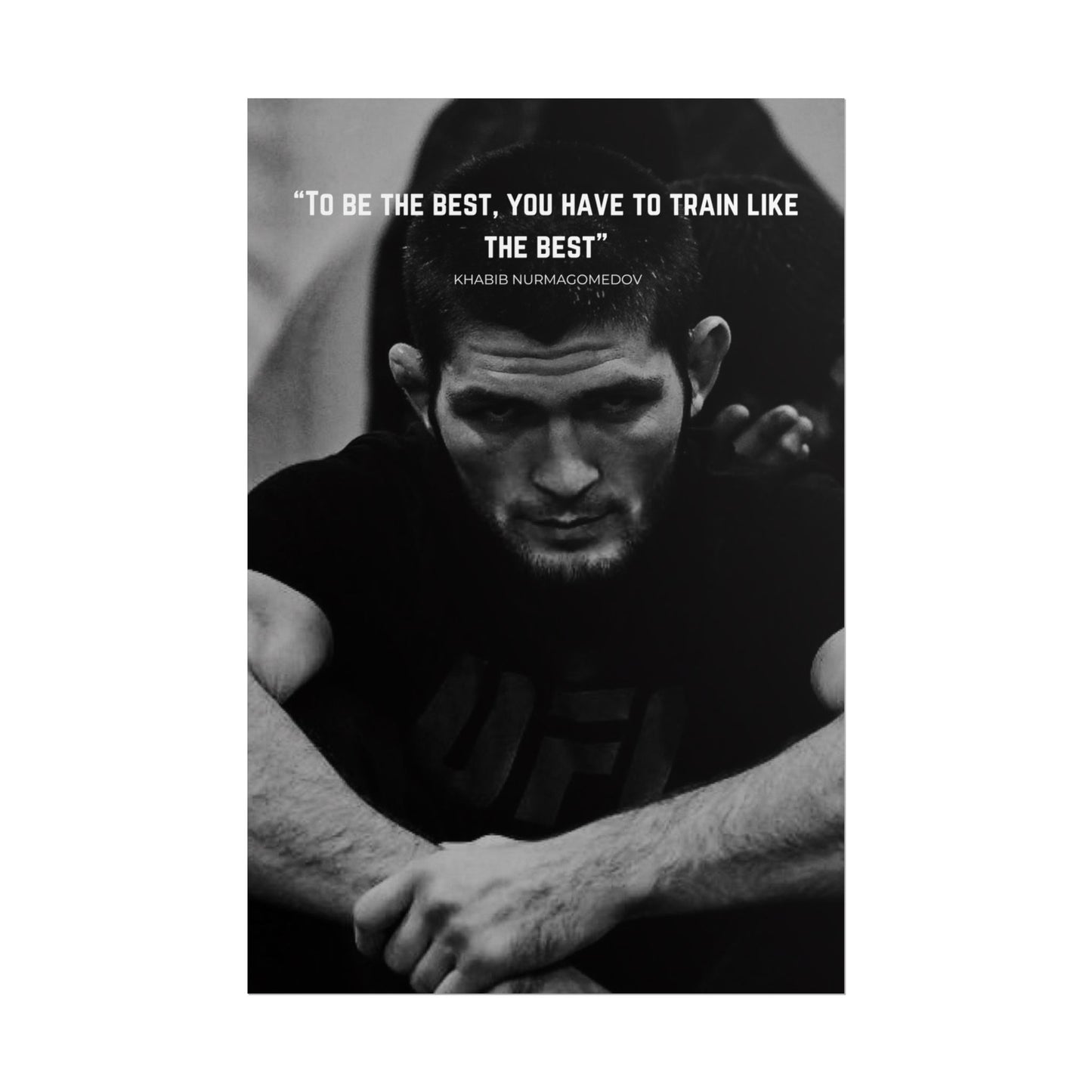 KHABIB NURMAGOMEDOV POSTER - TO BE THE BEST, YOU HAVE TO TRAIN LIKE THE BEST