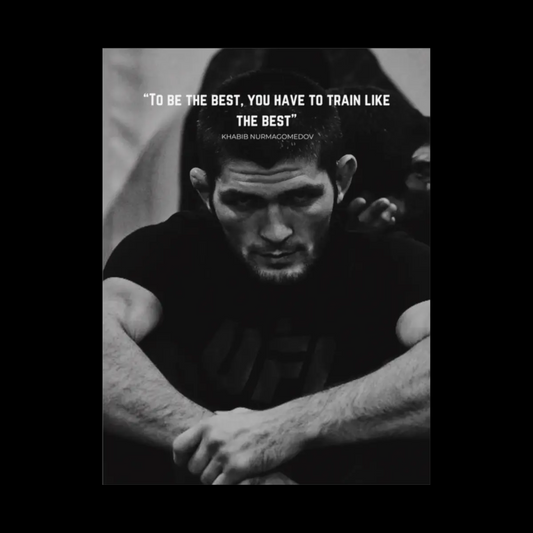 KHABIB NURMAGOMEDOV POSTER - TO BE THE BEST, YOU HAVE TO TRAIN LIKE THE BEST